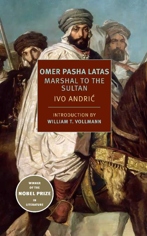 Omer Pasha Latas: Marshal to the Sultan - Ivo Andric (NYRB Classics)  9781681372525
