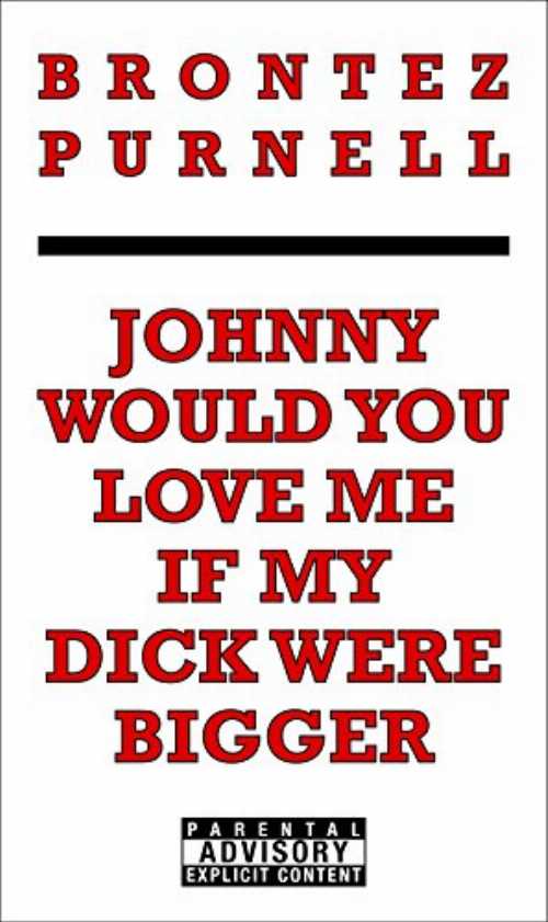 Johnny Would You Love Me If My Dick Were Bigger - Brontez Purnell (The Feminist Press at CUNY) 【紙書籍】 9781936932153