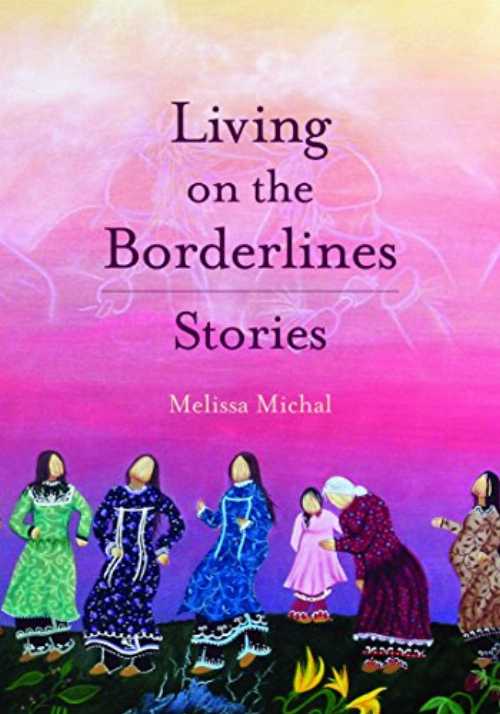 Living on the Borderlines: Stories - Melissa Michal (The Feminist Press at CUNY)  9781936932467