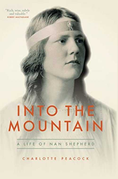 Into the Mountain: A Life of Nan Shepherd - Charlotte Peacock (Galileo Publishers) 【紙書籍】 9781903385784