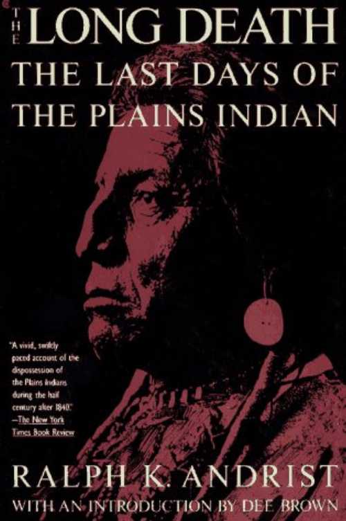 【古本】 The Long Death: The Last Days of the Plains Indian - Ralph K. Andrist; Dee Brown (Scribner) 【紙書籍】 9780020302957