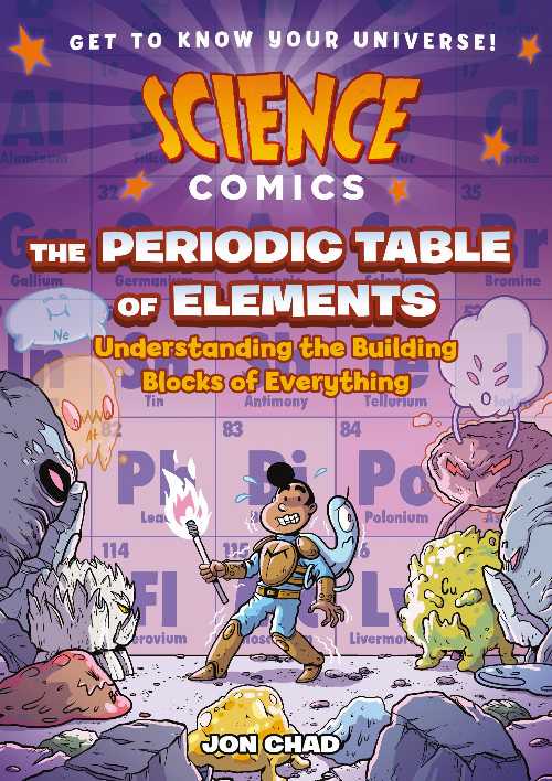 Science Comics: The Periodic Table of Elements: Understanding the Building Blocks of Everything - Jon Chad (First Second) 【紙書籍】 9781250767615