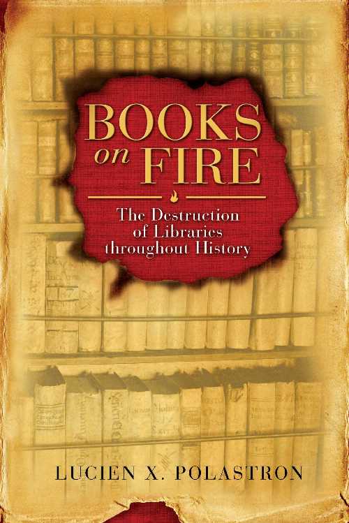  Books on Fire: The Destruction of Libraries Throughout History - Lucien X Polastron (Inner Traditions)  9781594771675
