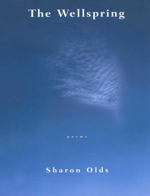  Wellspring: Poems - Sharon Olds (Knopf)  9780679765608
