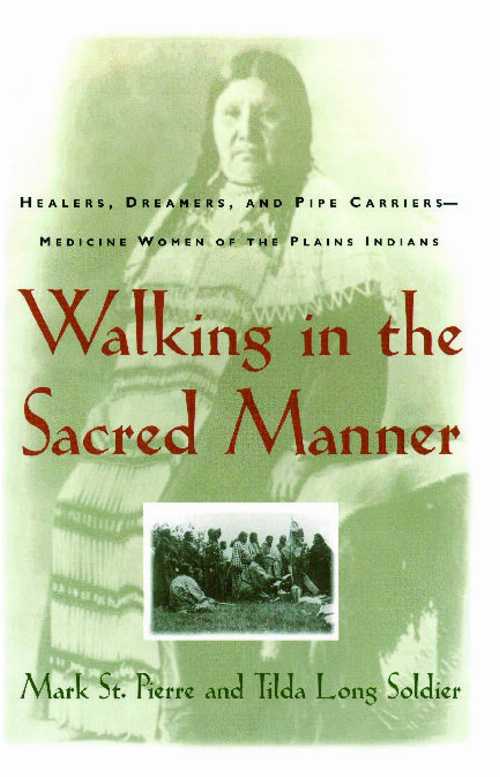 【古本】 Walking in the Sacred Manner: Healers, Dreamers, and Pipe Carriers--Medicine Women of the Plains - Mark St Pierre (Touchstone) 【紙書籍】 0684802007