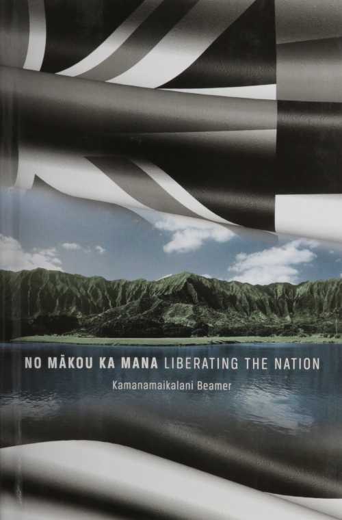 【古本】 No Makou Ka Mana: Liberating the Nation - Kamanamaikalani Beamer (Kamehameha Schools Pr) 【紙書籍】 9780873362931