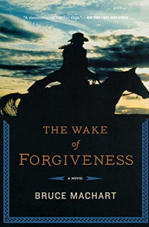  Wake of Forgiveness - Bruce Machart (Mariner Books)  9780547521947