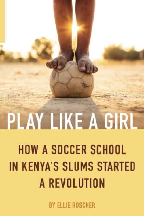 【古本】 Play Like a Girl: How a Soccer School in Kenya's Slums Started a Revolution - Ellie Roscher (Viva Editions) 【紙書籍】 9781632280572