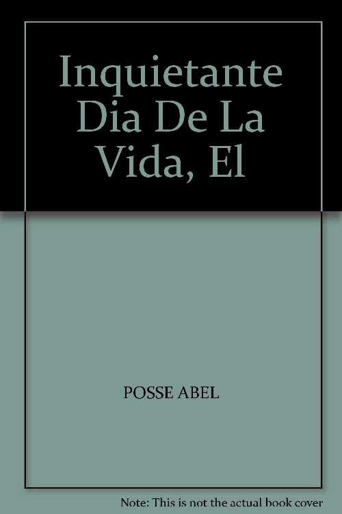  Inquietante Dia De La Vida, El - ABEL POSSE (EMECE)  9789500429160