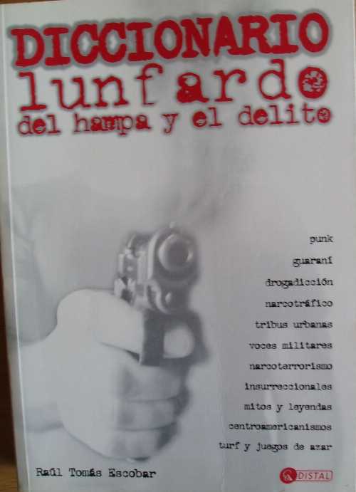  Diccionario Lunfardo del Hampa y El Delito (Spanish Edition) - Raúl Tomás - Escobar (Distal)  9875021504