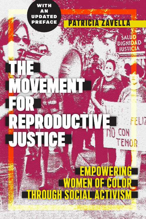  Movement for Reproductive Justice: Empowering Women of Color Through Social Activism - Patricia Zavella (NYU Press)  9781479812707
