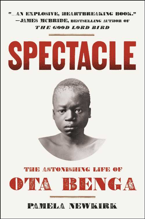  Spectacle: The Astonishing Life of Ota Benga - Pamela Newkirk (Amistad)  9780062201003
