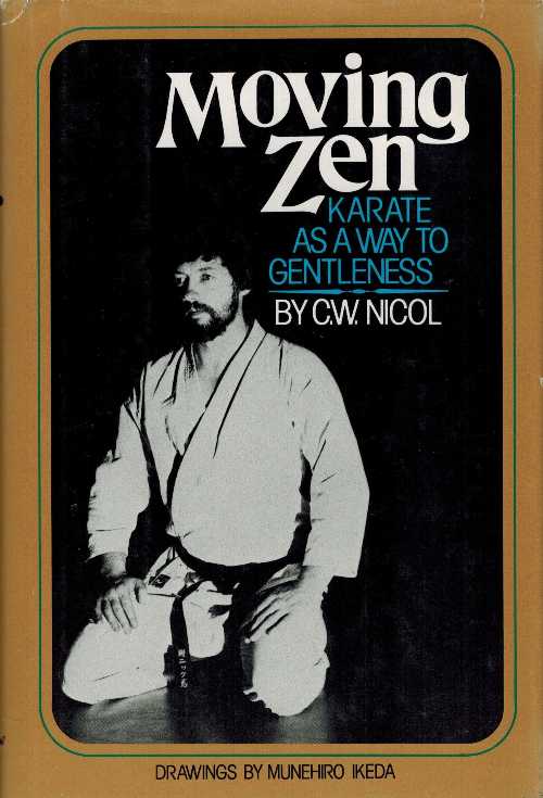  Moving Zen: Karate as a Way to Gentleness - C W Nicol (William Morrow)  0688028713