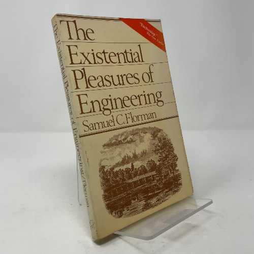  Existential Pleasures Engineer - Samuel C Florman (St. Martin's Press)  0312275463