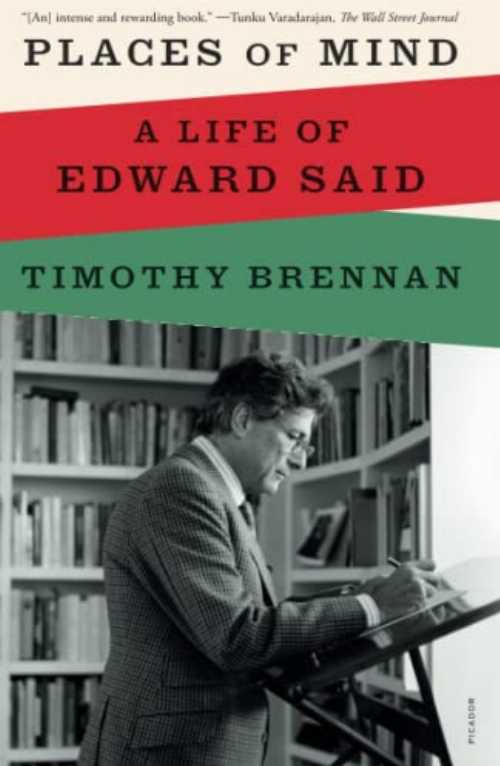 Places of Mind: A Life of Edward Said - Timothy Brennan (Picador Paper)  9781250829689