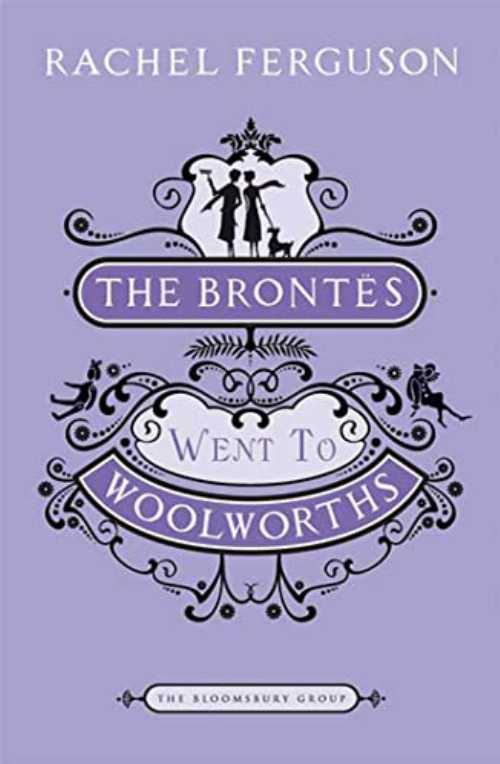  Brontes Went to Woolworths - Rachel Ferguson (Bloomsbury USA)  9781608190539