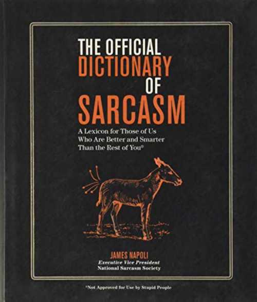 【古本】 Official Dictionary of Sarcasm: A Lexicon for Those of Us Who Are Better and Smarter Than the Rest of You Volume 1 - James Napoli (Union Square & Co.) 【紙書籍】 9781402769528