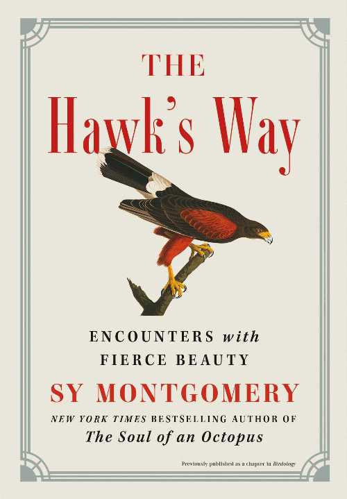 Hawk's Way: Encounters with Fierce Beauty - Sy Montgomery (Atria Books)  9781668001967