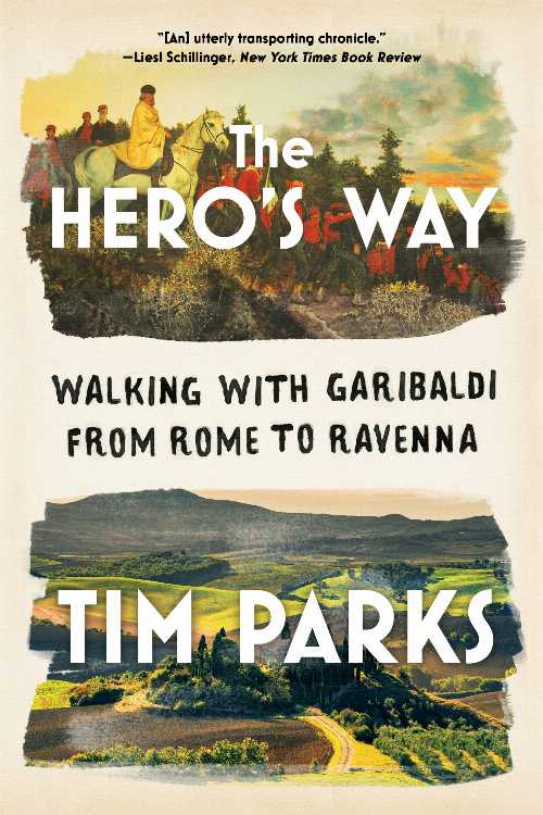 Hero's Way: Walking with Garibaldi from Rome to Ravenna - Tim Parks (W. W. Norton & Company) 【紙書籍】 9781324021964