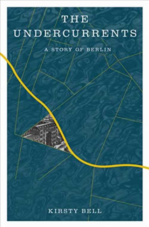 Undercurrents: A Story of Berlin - Kirsty Bell (Other Press) 【紙書籍】 9781635423440