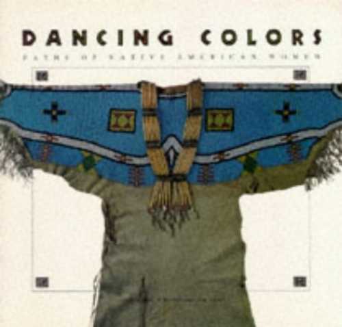 【古本】 Dancing Colors: Paths of the Native American Woman - Chronicle Books (Chronicle Books) 【紙書籍】 9780811801652