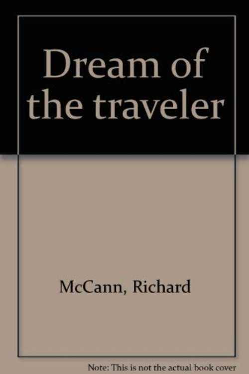  Dream of the Traveler - Richard McCann (distributed by Serendipity Books Distribution)  0878860703