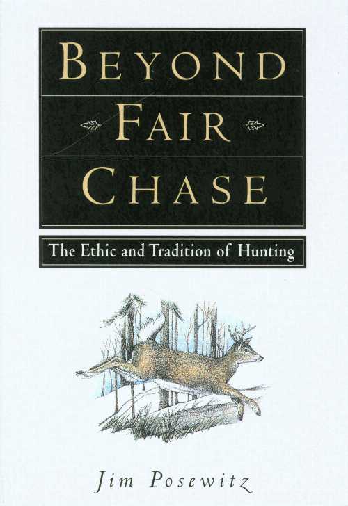 【古本】 Beyond Fair Chase: The Ethic and Tradition of Hunting - Jim Posewitz (Falcon Publishing) 【紙書籍】 9781560442837