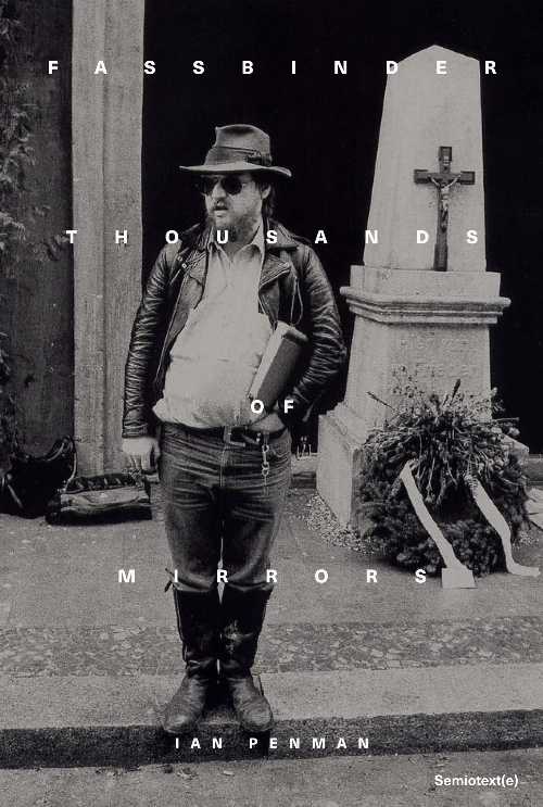 Fassbinder Thousands of Mirrors - Ian Penman (Semiotext(e)) 【紙書籍】 9781635901887