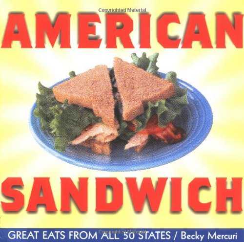  American Sandwich: Great Eats from All 50 States - Becky Mercuri (Gibbs Smith)  9781586854706