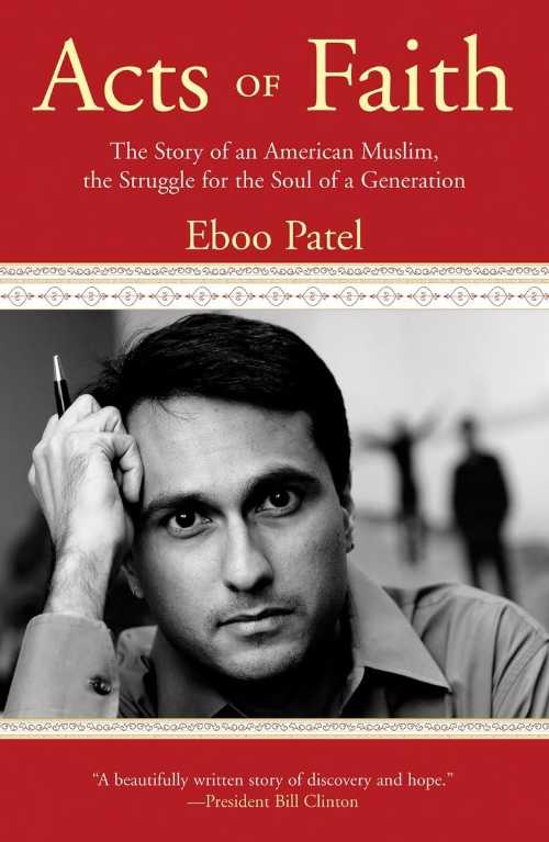 Acts of Faith: The Story of an American Muslim, in the Struggle for the Soul of a Generation - Eboo Patel (Beacon Press)  9780807006221