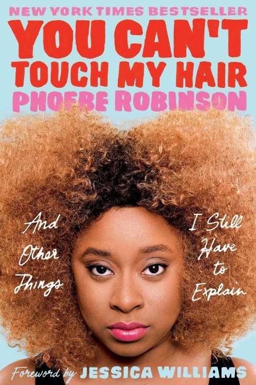  You Can't Touch My Hair: And Other Things I Still Have to Explain - Phoebe Robinson (Plume)  9780143129202
