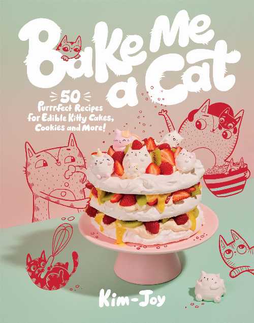 Bake Me a Cat: 50 Purrfect Recipes for Edible Kitty Cakes, Cookies and More! - Kim-Joy (Quadrille Publishing)  9781787139411