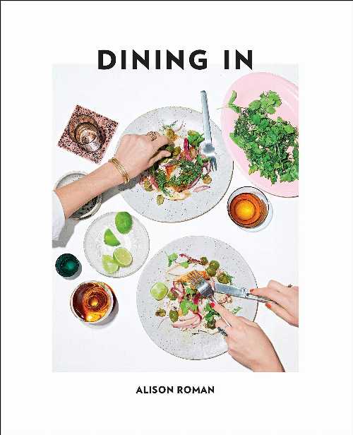Dining in: Highly Cookable Recipes: A Cookbook - Alison Roman (Clarkson Potter)  9780451496997