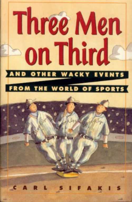  Three Men on Third and Other Wacky Events from the World of Sports - Carl Sifakis (Macmillan General Reference)  9780671865023