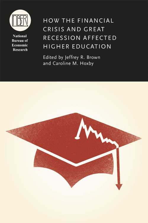  How the Financial Crisis and Great Recession Affected Higher Education - Jeffrey R Brown (University of Chicago Press)  9780226201832