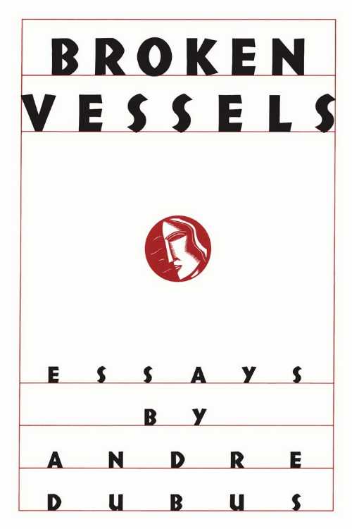 【古本】 Broken Vessels: Essays - Andre Dubus (David R. Godine, Publisher) 【紙書籍】 9780879239480