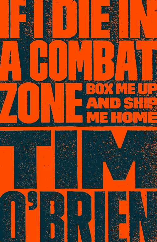  If I Die in a Combat Zone: Box Me Up and Ship Me Home - Tim O'Brien (Crown)  9780767904438