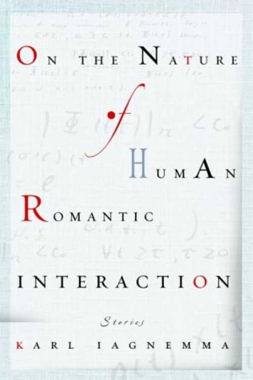  On the Nature of Human Romantic Interaction - Karl Iagnemma (The Dial Press)  9780385335935