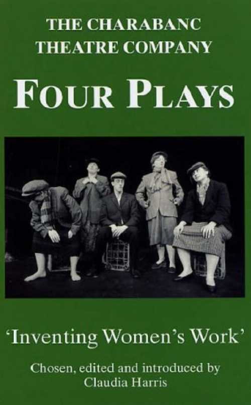 【古本】 Charabanc Theatre Company. 4 Plays: Inventing Women's Work' - Charabanc Theatre Company (Colin Smythe Ltd) 【紙書籍】 9780861404384