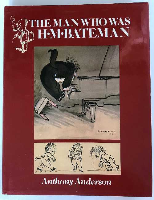  The man who was H.M. Bateman - Anthony Anderson (Webb & Bower)  0906671574