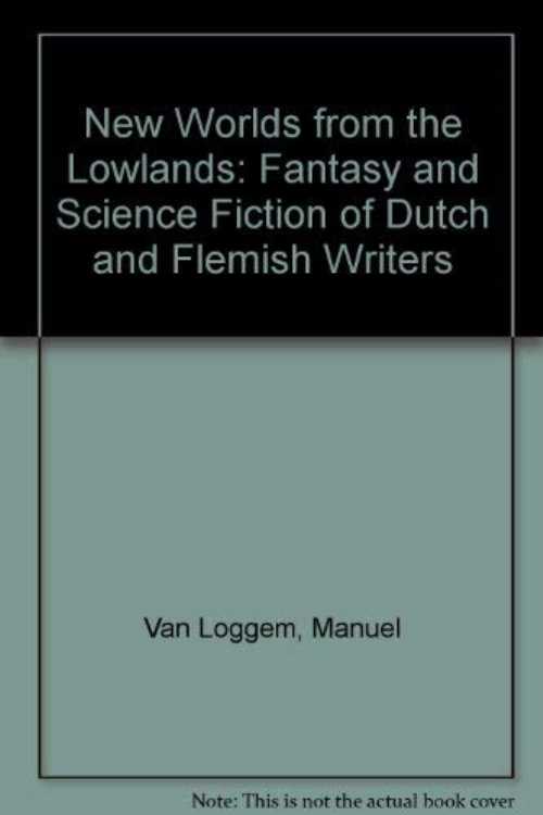 【古本】 New Worlds from the Lowlands: Fantasy and Science Fiction of Dutch and Flemish Writers (English and Dutch Edition) - Manuel Van Loggem (Cross-Cultural Communications) 【紙書籍】 0893040541