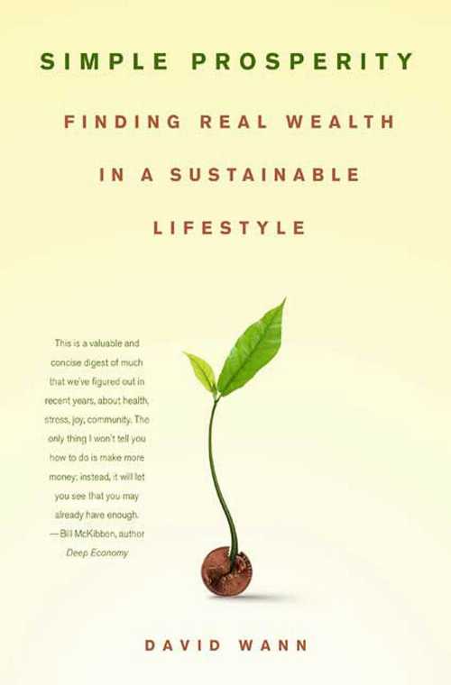  Simple Prosperity: Finding Real Wealth in a Sustainable Lifestyle - David Wann (St. Martin's Griffin)  9780312361419