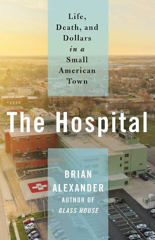 【古本】 Hospital: Life, Death, and Dollars in a Small American Town - Brian Alexander (St. Martin's Press) 【紙書籍】 9781250237354