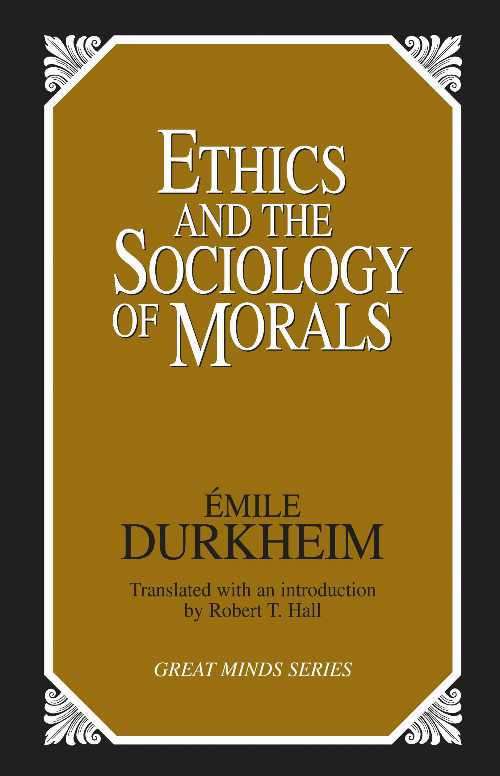 Ethics and the Sociology of Morals (Revised) - Emile Durkheim (Prometheus)  9780879758455