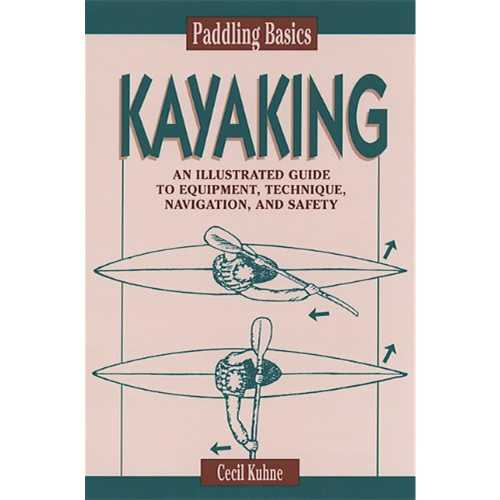  Paddling Basics: Kayaking (Paddling Basics , No 2) - Cecil Kuhne (Stackpole Books)  9780811728829