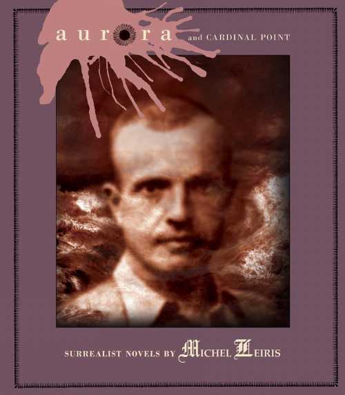 Aurora and Cardinal Point - Michel Leiris (Atlas Press)  9781900565462