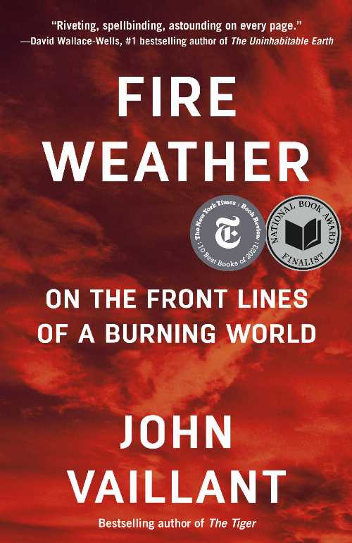 Fire Weather: On the Front Lines of a Burning World - John Vaillant (Vintage) 【紙書籍】 9780525434245