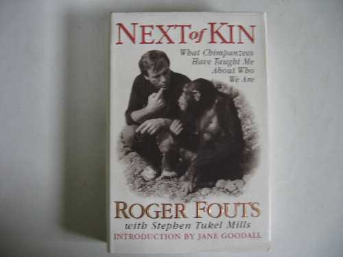  Next of Kin: What Chimpanzees Have Taught Me about Who We Are - Roger Fouts (William Morrow & Co)  9780688148621