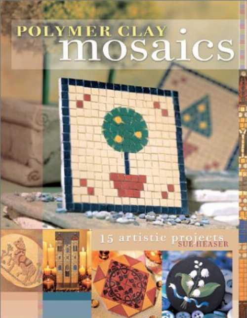 【古本】 Polymer Clay Mosaics - Sue Heaser (North Light Books) 【紙書籍】 9781581802573