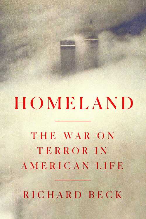 Homeland: The War on Terror in American Life - Richard Beck (Crown)  9780593240229